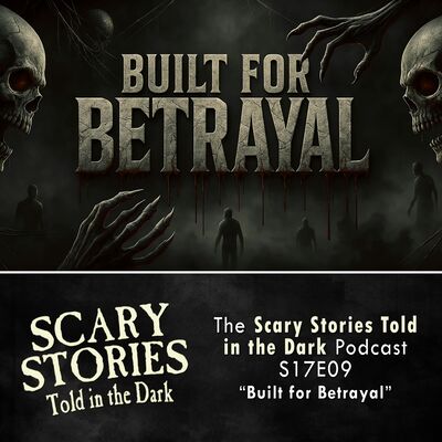 S17E09 - "Built for Betrayal " – Scary Stories Told in the Dark