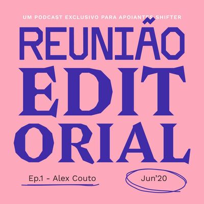 Reunião Editorial #1 – Alex Couto (Jun20)