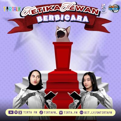 Tirtalk #13 | HEWAN BERBICARA, MANUSIA MENDENGAR 🤔❓