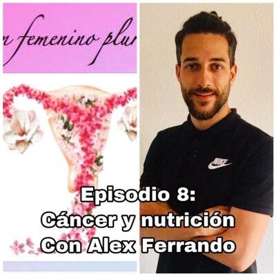 Episodio 8: Nutrición y cáncer.