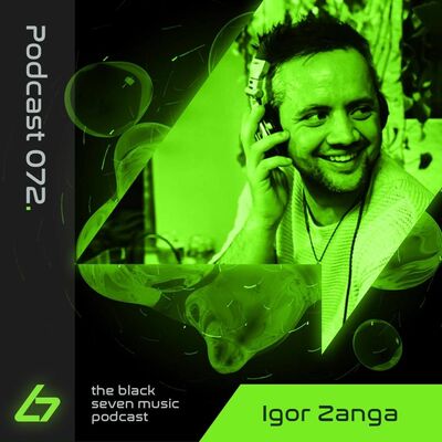 072 - Igor Zanga | Black Seven Music Podcast