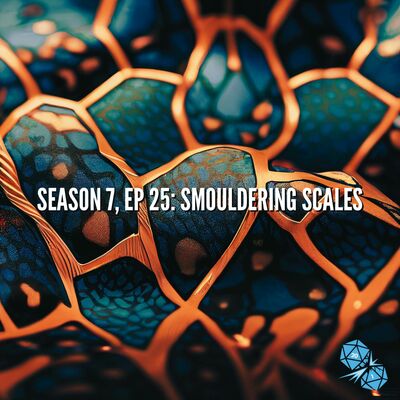 Smouldering Scales (S7, E25)