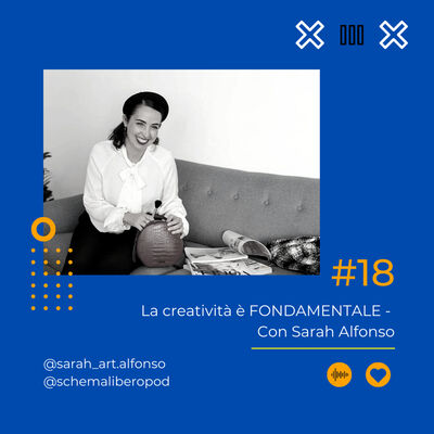 #18 - La creatività è FONDAMENTALE - con Sarah Alfonso