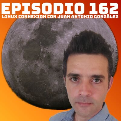 #162 Linux Connexion con Juan Antonio González