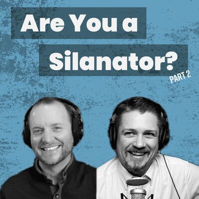 Episode 159: “Are You a Silanator- Part 2"