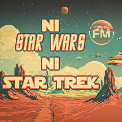 FRIKIMALISMO FM - ESPECIAL "NI STAR WARS NI STAR TREK"
