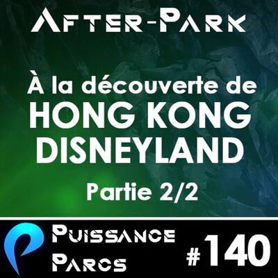 #140 - Hong-Kong Disneyland, suite et fin ! 2/2 (AFTER-PARK)
