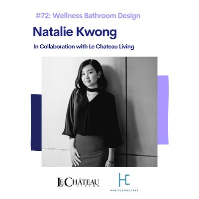 #72 - Modern Bathroom Design with Natalie Kwong and Le Chateau Living