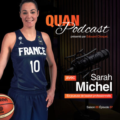 #S3.Ep07 -  Sarah Michel : Itinéraire d'une référence du basket féminin jusqu'au J.O. de Paris 2024