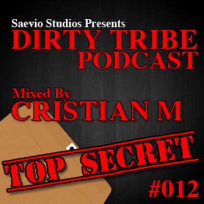 Dirty Tribe Podcast 012 (Top Secret) Mixed by Cristian M
