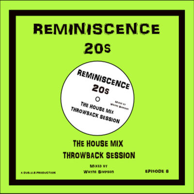 Episode 27: REMINISCENCE 20s The House Mix Throwback Session