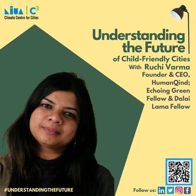 Child Friendly Cities with Ruchi Varma | Understanding the Future | Podcast