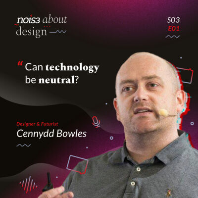 S03E01 - Cennydd Bowles - Can technology be neutral?