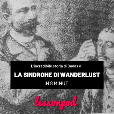 La storia di Dadas e la sindrome di Wanderlust in 8 minuti