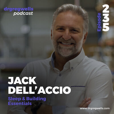 Ep 235. Jack Dell'Accio on Sleeping Soundly and Building My Essentia