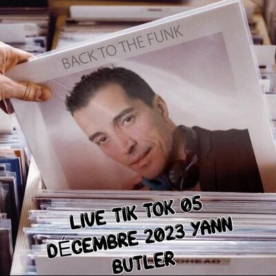 BACK TO THE FUNK LIVE TIK TOK 5 dECEMBRE 2023 YANN BUTLER