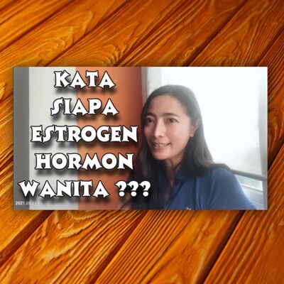 Autoimun#19, Tiroid#4 : Kata Siapa Hormon Estrogen Hormon Wanita ?