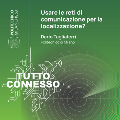 Usare le reti di comunicazione per la localizzazione? Con Dario Tagliaferri
