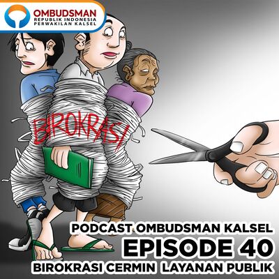 Episode 40: Birokrasi Cermin Layanan Publik