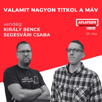 Valamit nagyon titkol a MÁV – Átlátszó Mutyimondó Extra, Ep.38