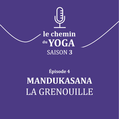 S3-E4 Mandukasana - La Grenouille