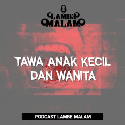 HORROR SESSION #01 - tawa anak kecil dan wanita
