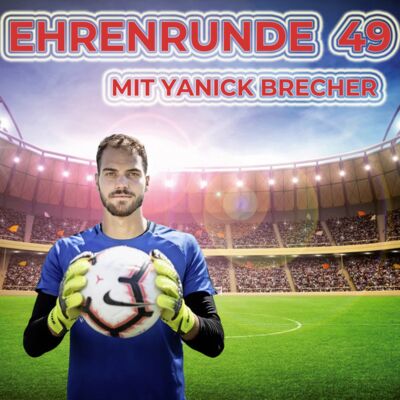 Ehrenrunde 49 mit Yanick Brecher