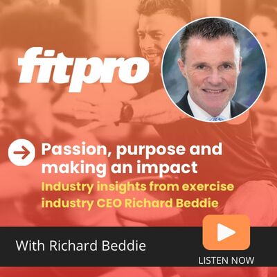 Passion, purpose and making an impact - industry insights from exercise industry CEO Richard Beddie