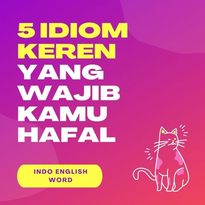 Kamu wajib hafal 5 idiom Yang sering digunakan dalam kehidupan sehari hari ini
