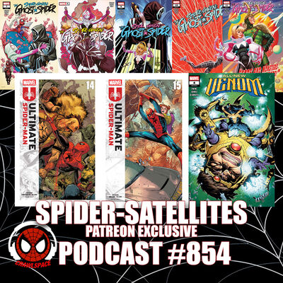 Podcast #854 Spider-Satellites Patreon Exclusive Ultimate Spider-Man #14-15