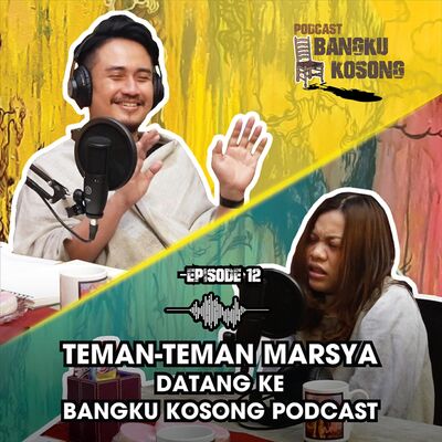 TEMAN-TEMAN MARSYA HADIR DI BANGKU KOSONG!! - ft. Frislly Herlind | Bangku Kosong Podcast Eps. 12
