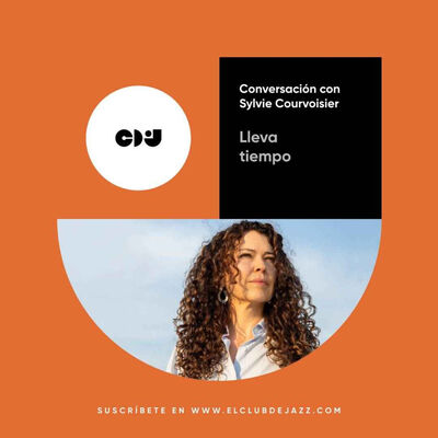 Club de Jazz 18/11/2024 || Lleva tiempo: conversación con Sylvie Courvoisier