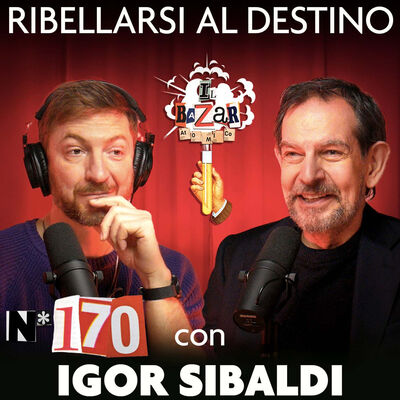 IGOR SIBALDI | Ribellarsi al destino | Ep.170