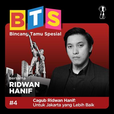 Bincang Tamu Spesial (BTS) #4 : Cagub Ridwan Hanif, Untuk Jakarta yang Lebih Baik