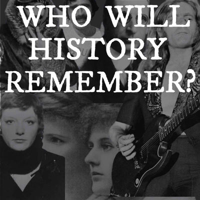 Who Will History Remember?