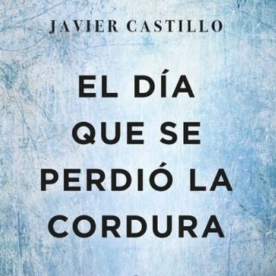 2x01 - El Día que se Perdió la Cordura (Javier Castillo)