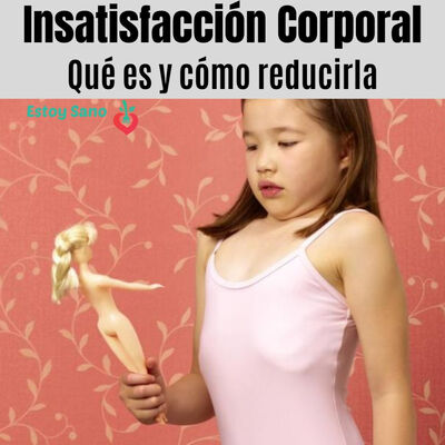 #138. Insatisfacción Corporal ¿Qué Es y Cómo Reducirla?