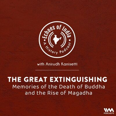 The Great Extinguishing: Memories of the Death of Buddha and the Rise of Magadha