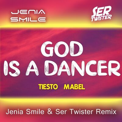 Tiesto & Mabel - God Is A Dancer (Jenia Smile & Ser Twister Remix)
