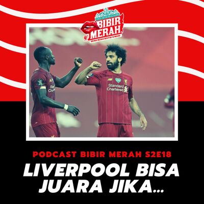 S02E18 - LIVERPOOL BISA JUARA JIKA...