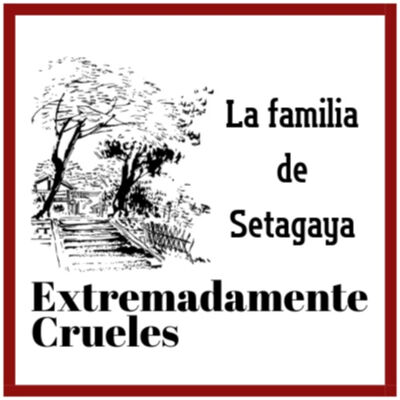 Extremadamente Crueles 107 - La familia de Setagaya