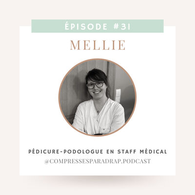 #31 : Mellie, pédicure-podologue en staff médical