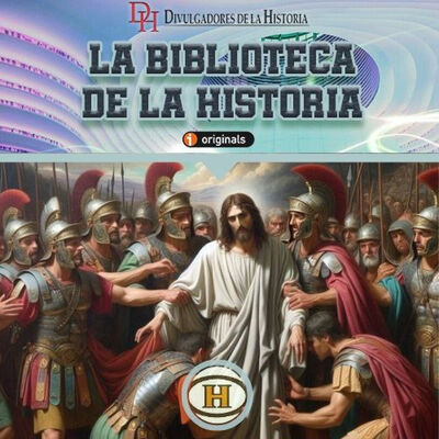 343. El Jesús histórico. Lo que las fuentes históricas nos cuentan sobre él