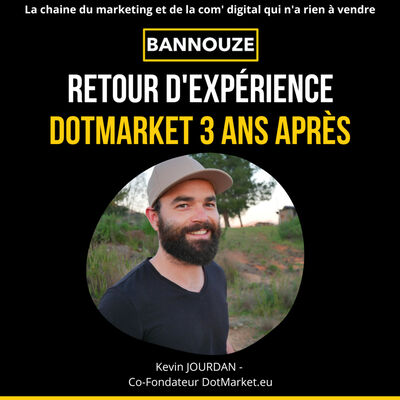 #89 : Retour d'expérience d'entrepreneur > Dotmarket.eu 3 ans après 