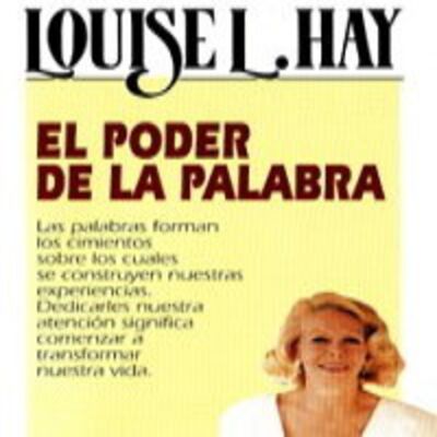 El poder de la palabra- Louise L. Hay