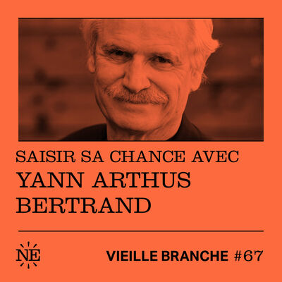Saisir sa chance avec Yann Arthus-Bertrand