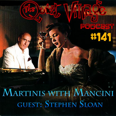 The Quiet Village 141: Martinis with Mancini
