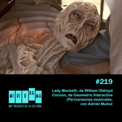 Miriorama #219 - Lady Macbeth, Cocoon, (per)versiones musicales