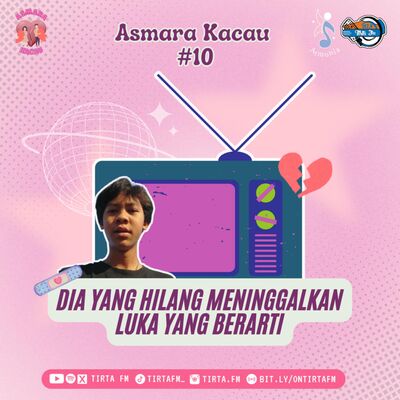 ASMARA KACAU #10 | Dia Yang Hilang Meninggalkan Luka Yang Berarti💔