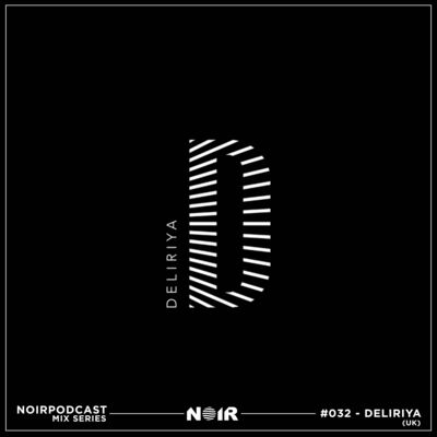 #NOIRPODCAST032 - DELIRIYA